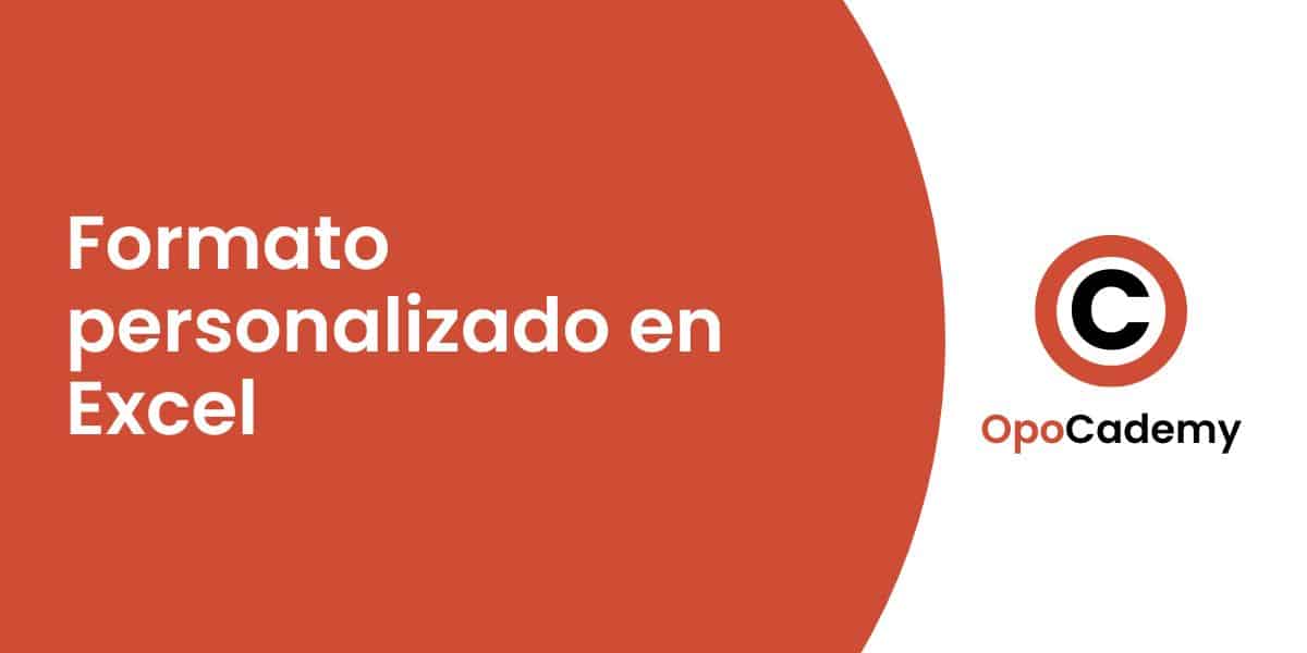 Formato personalizado en Excel opocademy