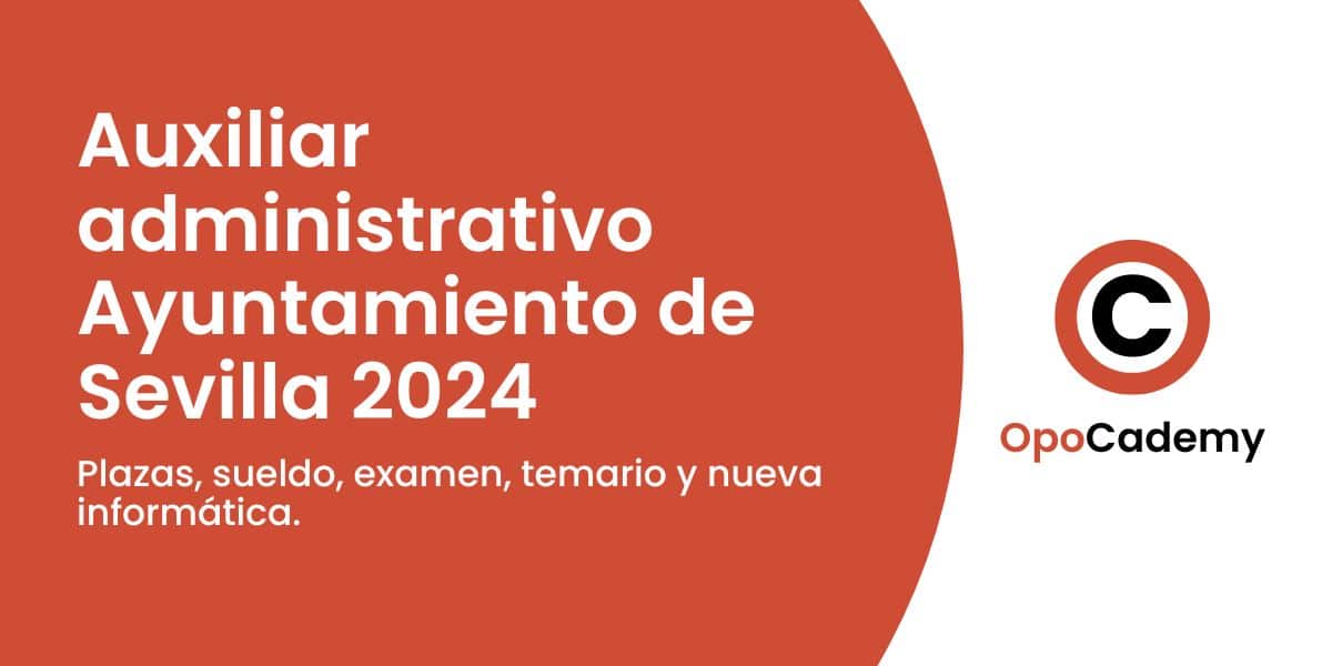 Auxiliar administrativo Ayuntamiento de Sevilla 2024 opocademy